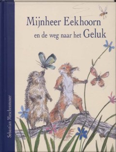 Mijnheer eekhoorn en de weg naar het geluk